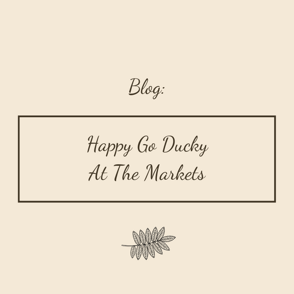 Happy Go Ducky at the Markets!