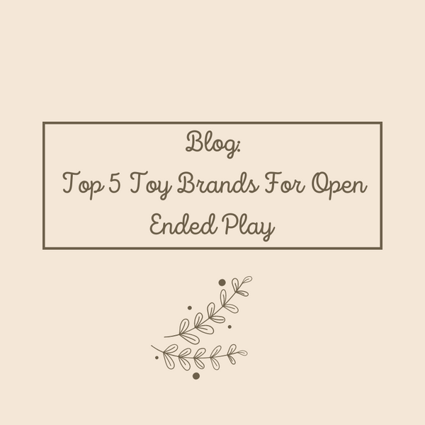 Top 5 Toy Brands For Open Ended Play
