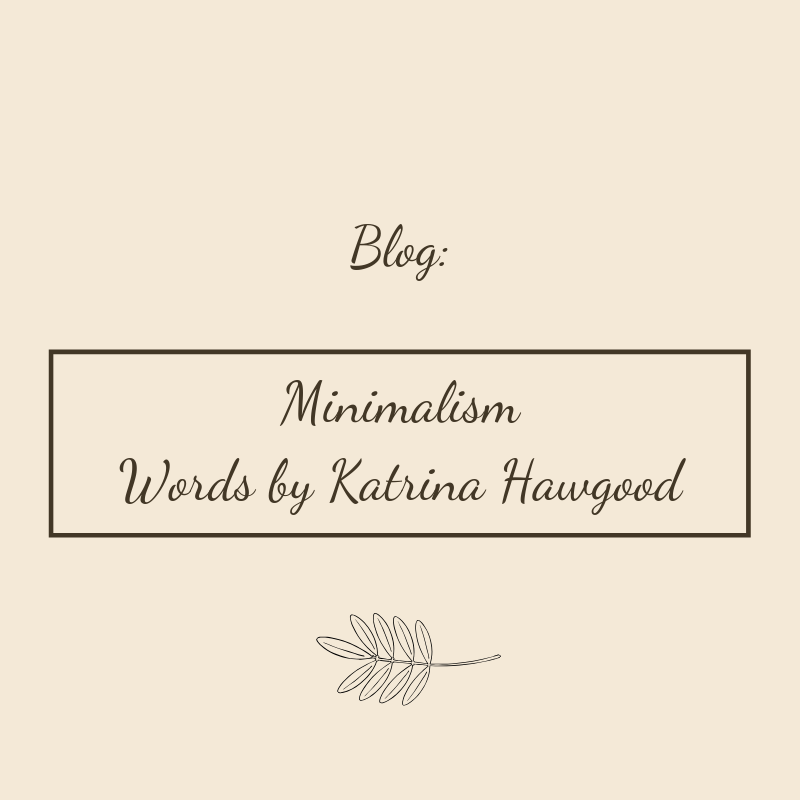Minimalism | Words by Katrina Hawgood